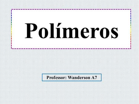 Professor: Wanderson A7
