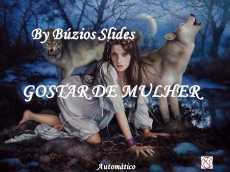 By Búzios Slides GOSTAR DE MULHER Automático.