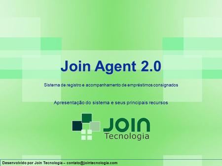 Join Agent 2.0 Apresentação do sistema e seus principais recursos