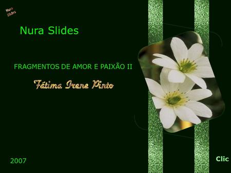 Nura Slides 2007 FRAGMENTOS DE AMOR E PAIXÃO II Clic.
