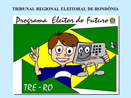 TRIBUNAL REGIONAL ELEITORAL DE RONDÔNIA INDIFERENÇA!!!