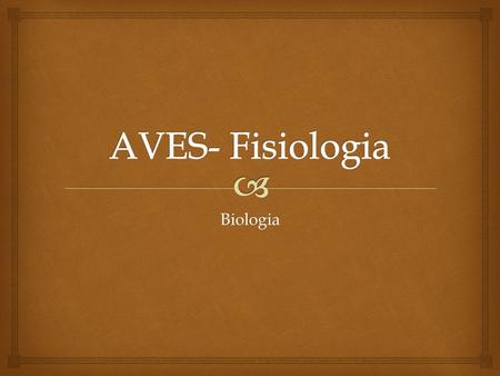 AVES- Fisiologia Biologia.