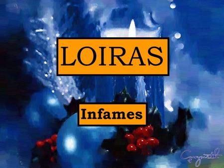 LOIRAS Infames.