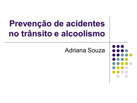 Prevenção de acidentes no trânsito e alcoolismo