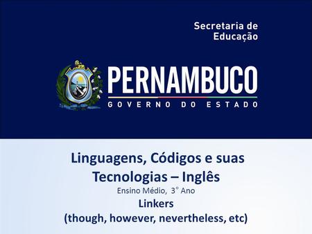Linguagens, Códigos e suas (though, however, nevertheless, etc)