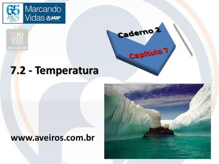 Caderno 2 Capítulo 7 7.2 - Temperatura www.aveiros.com.br.