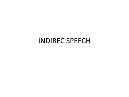 INDIREC SPEECH.