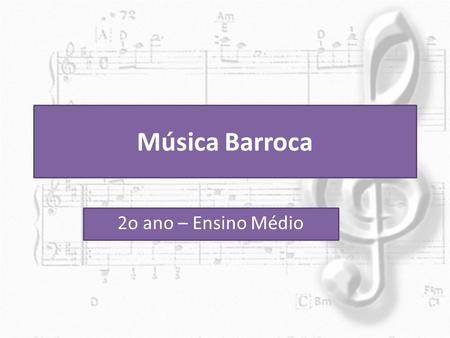 Música Barroca 2o ano – Ensino Médio.