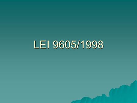 LEI 9605/1998.