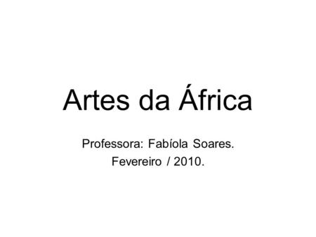 Professora: Fabíola Soares. Fevereiro / 2010.