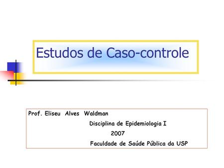 Disciplina de Epidemiologia I Faculdade de Saúde Pública da USP