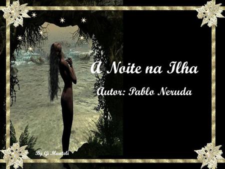 A Noite na Ilha Autor: Pablo Neruda.