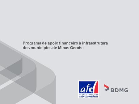 Programa de apoio financeiro à infraestrutura dos municípios de Minas Gerais.