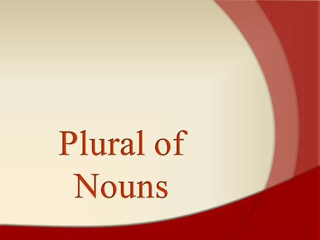 Plural of Nouns.