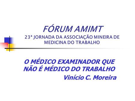 FÓRUM AMIMT 23ª JORNADA DA ASSOCIAÇÃO MINEIRA DE MEDICINA DO TRABALHO