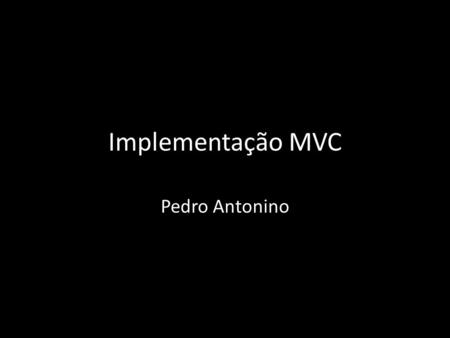 Implementação MVC Pedro Antonino.