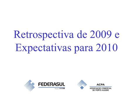 Retrospectiva de 2009 e Expectativas para 2010. Cenário Externo Impacto da Crise no PIB e Comércio Mundial.