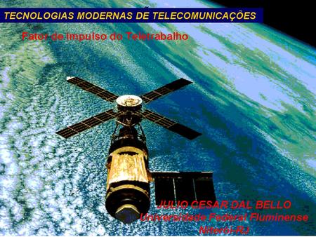 Julio Cesar Dal Bello TECNOLOGIAS MODERNAS DE TELECOMUNICAÇÕES.