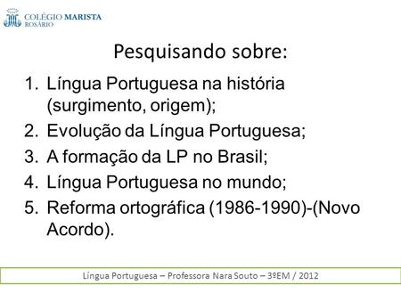Língua Portuguesa – Professora Nara Souto – 3ºEM / 2012