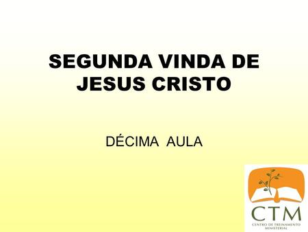 SEGUNDA VINDA DE JESUS CRISTO