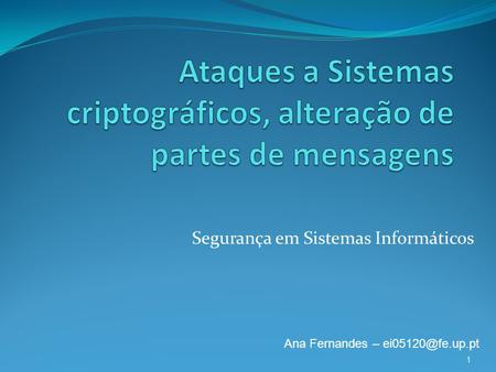 Segurança em Sistemas Informáticos Ana Fernandes – 1.