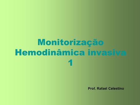 Monitorização Hemodinâmica invasiva 1