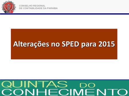 Alterações no SPED para 2015 João Pessoa – 09 de Novembro de 2013.