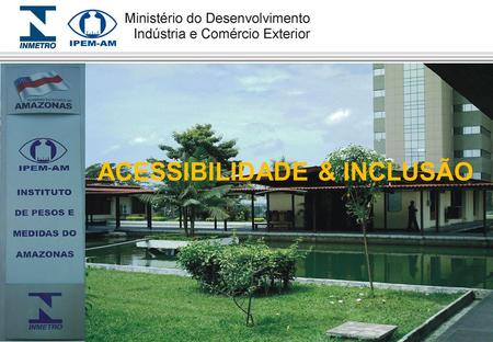 ACESSIBILIDADE & INCLUSÃO. Características Regionais Amazônia Legal.