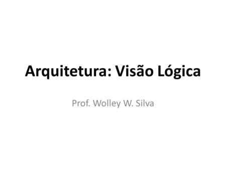 Arquitetura: Visão Lógica