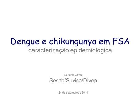 Dengue e chikungunya em FSA caracterização epidemiológica