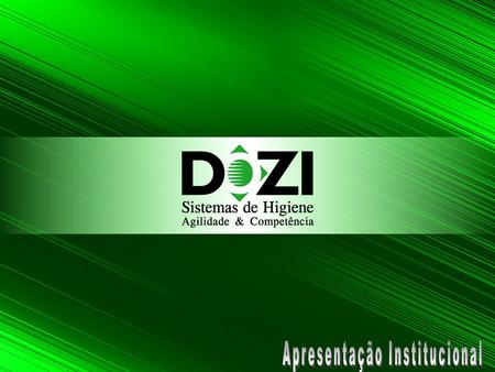 Histórico A Dozi - Sistemas de Higiene foi fundada em 21/06/2004 com finalidade de atender com ética, respeito e excelência todas as expectativas dos.