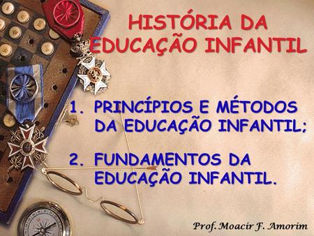 HISTÓRIA DA EDUCAÇÃO INFANTIL