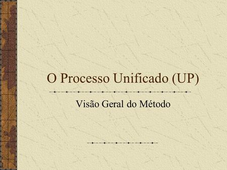 O Processo Unificado (UP)
