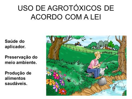 USO DE AGROTÓXICOS DE ACORDO COM A LEI