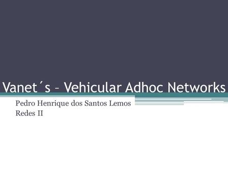 Vanet´s – Vehicular Adhoc Networks