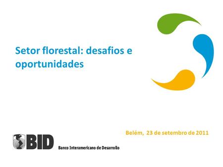 Belém, 23 de setembro de 2011 Setor florestal: desafios e oportunidades.
