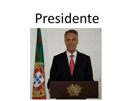 Presidente. O Presidente da República Eleito por voto secreto dos cidadãos portugueses Duração do mandato: cinco anos O número máximo de mandatos consecutivos.