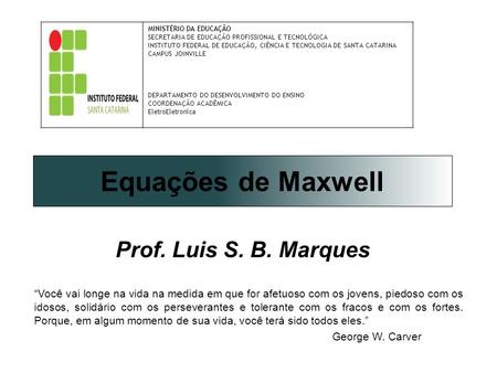 Equações de Maxwell Prof. Luis S. B. Marques