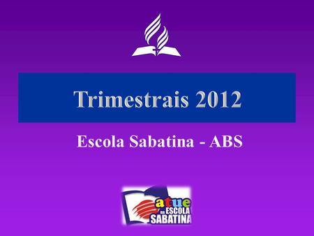 Trimestrais 2012 Escola Sabatina - ABS.