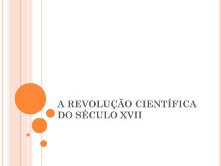A REVOLUÇÃO CIENTÍFICA DO SÉCULO XVII