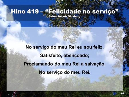 Hino 419 – “Felicidade no serviço” Salomão Luiz Ginsburg