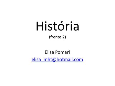 História (frente 2) Elisa Pomari