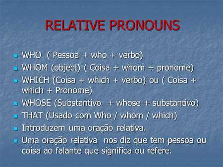 RELATIVE PRONOUNS WHO ( Pessoa + who + verbo)