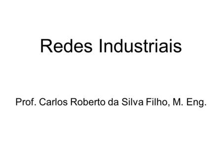 Prof. Carlos Roberto da Silva Filho, M. Eng.