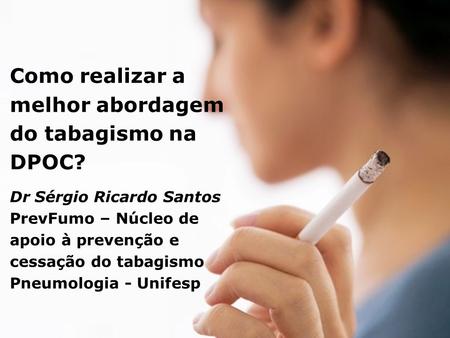 Como realizar a melhor abordagem do tabagismo na DPOC?