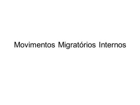 Movimentos Migratórios Internos