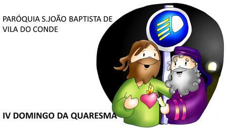 PARÓQUIA S.JOÃO BAPTISTA DE VILA DO CONDE