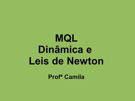 MQL Dinâmica e Leis de Newton