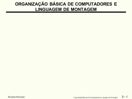 ORGANIZAÇÃO BÁSICA DE COMPUTADORES E LINGUAGEM DE MONTAGEM
