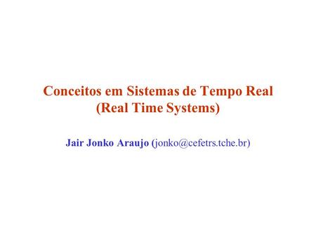 Conceitos em Sistemas de Tempo Real (Real Time Systems)